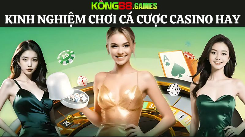 kinh nghiệm  KONG88 Cá cược casino