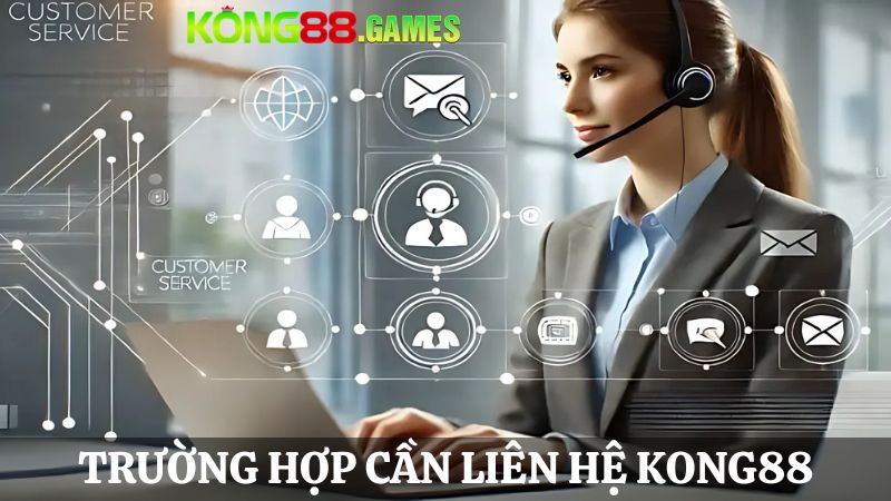 các trường hợp KONG88 liên hệ