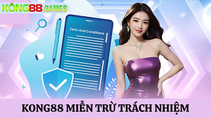 mục đích KONG88 miễn trừ trách nhiệm