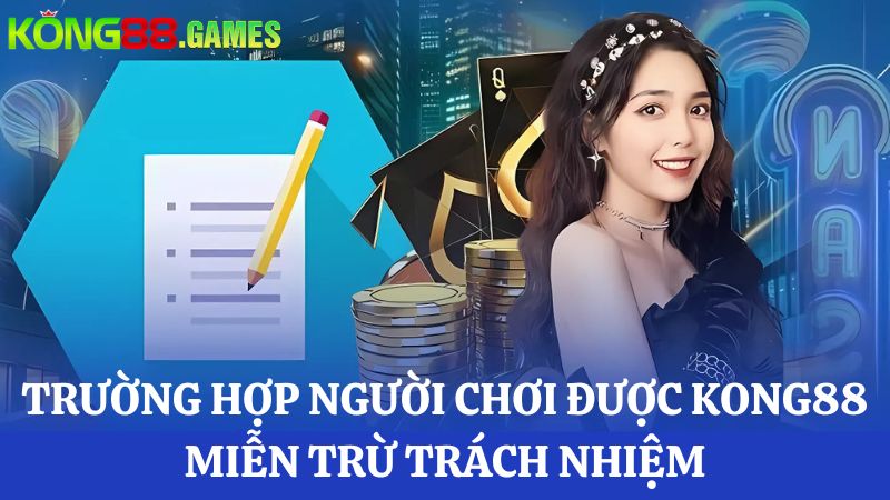 KONG88 miễn trừ trách nhiệm cho người chơi