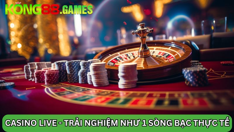 Casino live tại nhà cái uy tín KONG88