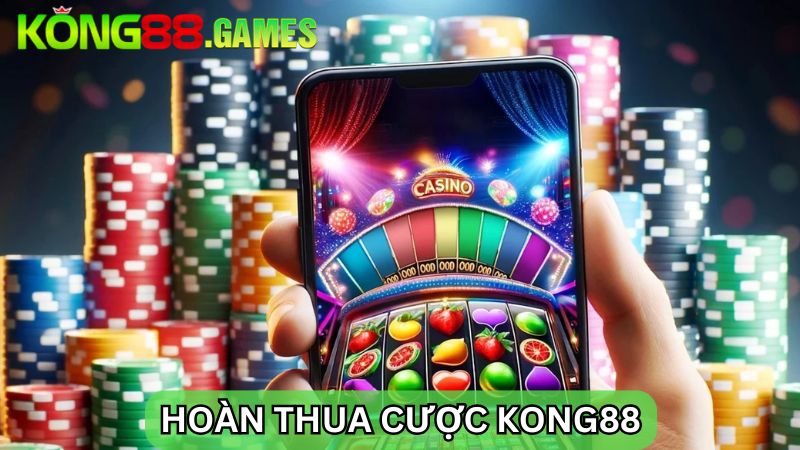 hoàn thua cược KONG88