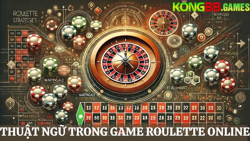 thuật ngữ chơi Roulette online KONG88